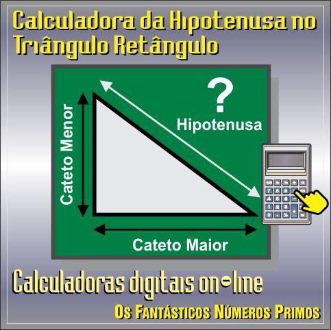 Calculadora da Hipotenusa no Triângulo Retângulo on-line