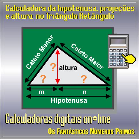 Calculadora da hipotenusa, projeções e altura no Triângulo Retângulo on-line